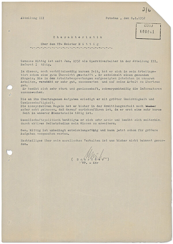 Beurteilung des jungen Stasi-Offiziers Rudi Mittig durch seinen Abteilungsleiter Fritz Schröder, 8. April 1952; Quelle: BArch, MfS, KS, Nr. 24714/90, Bl. 41 Die Beurteilung lobt, dass Mittig in kurzer Zeit Erfolge erzielt hat und fleißig und zuverlässig sei. Mittig könne bereits jetzt für höhere Aufgaben vorgesehen werden.